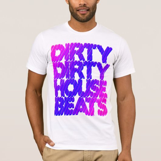 Shirt - Dirty House Beats 2 (Voorkant)