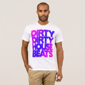 Shirt - Dirty House Beats 2 (Voorkant volledig)