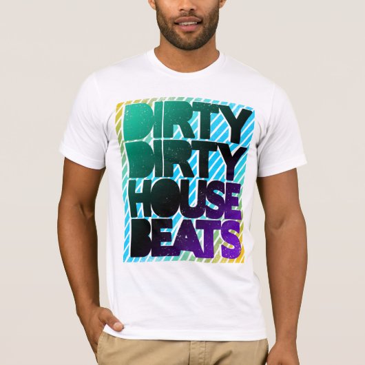 Shirt - Dirty House Beats 3 (Voorkant)