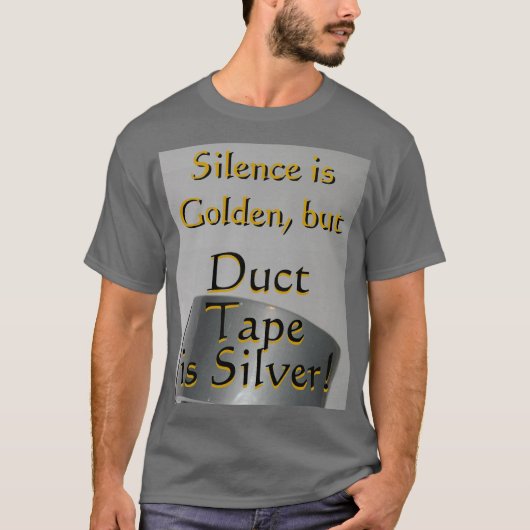 Shirt: Duct tape is zilver T-shirt (Voorkant)