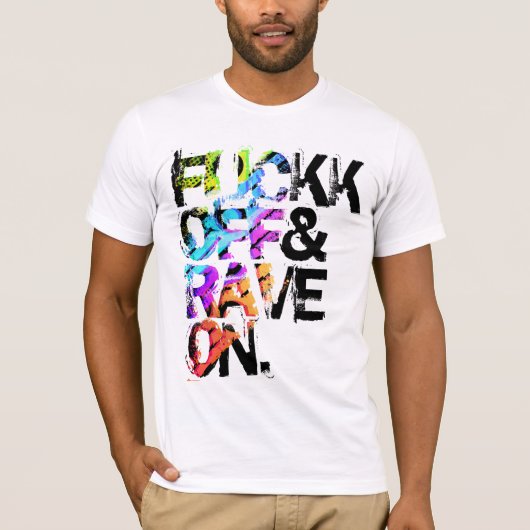 Shirt - Fuckk Off & Rave On 3 (Voorkant)