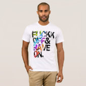 Shirt - Fuckk Off & Rave On 3 (Voorkant volledig)