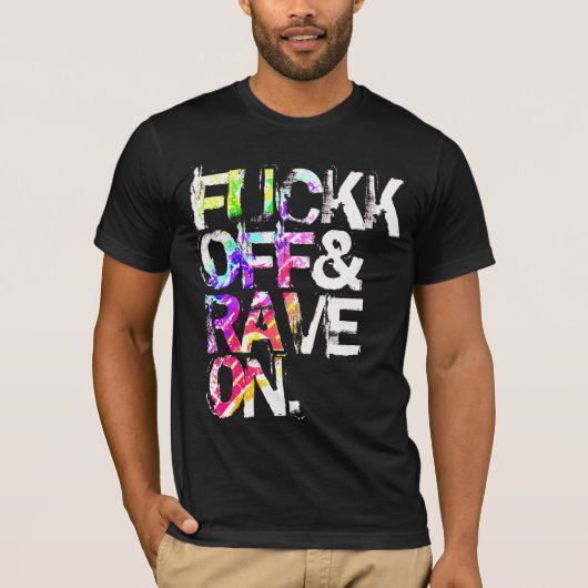 Shirt - Fuckk Off & Rave On 4 (Voorkant)