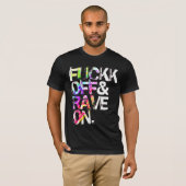 Shirt - Fuckk Off & Rave On 4 (Voorkant volledig)