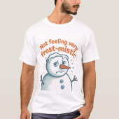 Shirt | Funny Snowman Christmas Tee | Winter Humor (Voorkant)