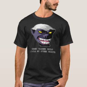 Shirt Honey Badger Ate Al mijn andere Shirten