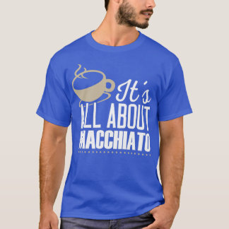 Shirt Macchiato Coffee Lover