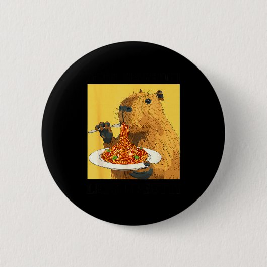 Shirt More Spaghetti Less Upsetti Capybara Ronde Button 5,7 Cm (Voorkant)