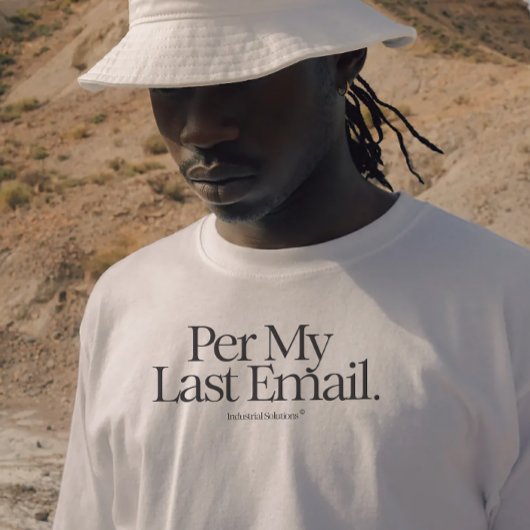 shirt "Per mijn laatste e-mail"