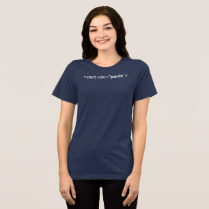 <shirt role="pants"> T-Shirt