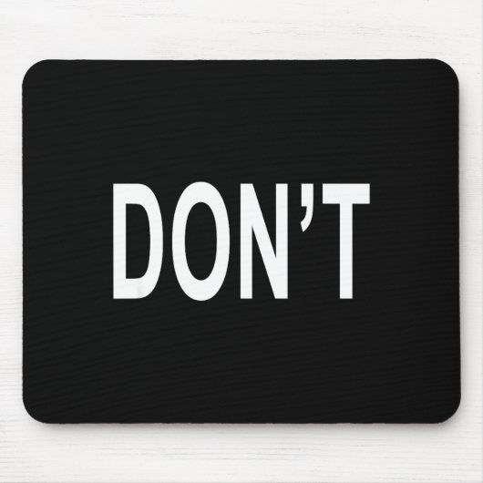 Shirt That Says Don't  Muismat (Voorkant)