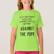 shirt voor betoverende honden die niet van de paus