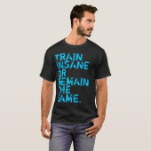 Shirt voor werkuitgangen: Train INSANE (Voorkant volledig)