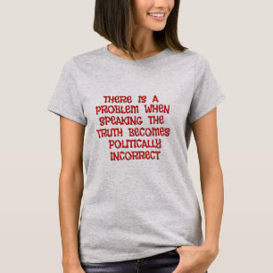 Shirten van waarheid en politieke onjuistheid t-shirt
