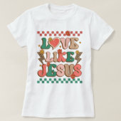 Shirten voor vrouwen, liefde zoals Jezus T-shirt (Design voorkant)