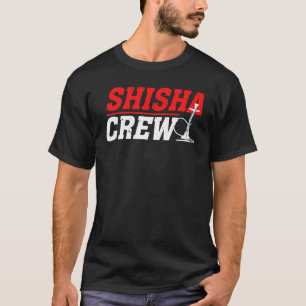 Shisha Crew Hookah Tobacco Steam T-shirt