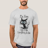 Shocked Cat – It's Fine Everything Fine T-shirt (Voorkant)