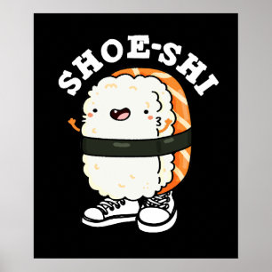 Shoe-shi Funny Sushi Pun Dark BG Poster