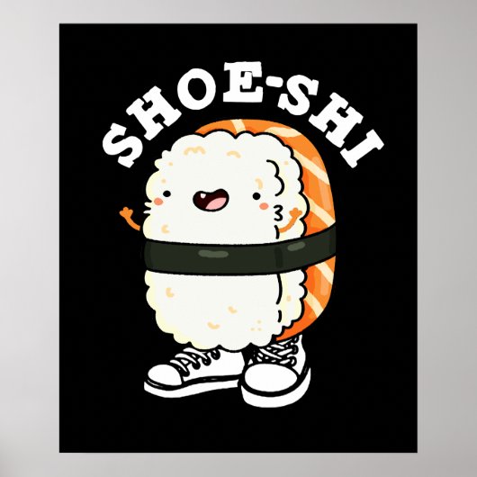 Shoe-shi Funny Sushi Pun Dark BG Poster (Voorkant)