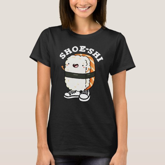 Shoe-shi Funny Sushi Pun Dark BG T-shirt (Voorkant)