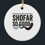 Shofar Zo goed Funny Jewish Hanukkah Holiday Gift Keramisch Ornament<br><div class="desc">chanukah ,  menorah ,  hanukkah ,  dreidel ,  joods ,  judaïsme ,  vakantie ,  religie ,  kerst , </div>