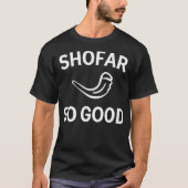 Shofar zo Good Rosh Hashannah Rams Horn Jewish New T-shirt (Voorkant)