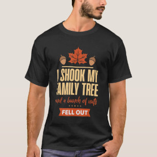 Shook My Family Tree Bunch Nuts Fell Historian T-shirt