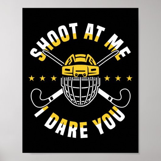 Shoot At Me I Dare You Field Hockey Player Poster (Voorkant)