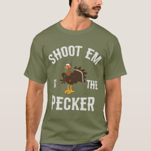 Shoot 'Em in de Pecker/Turkey Hunting T-shirt