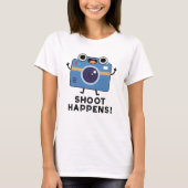 Shoot gebeurt Funny Camera Pun T-shirt (Voorkant)