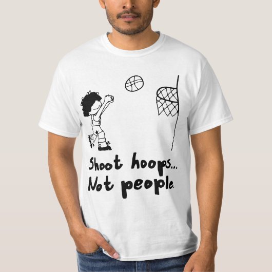 Shoot Hoops Not People  T-shirt (Voorkant)