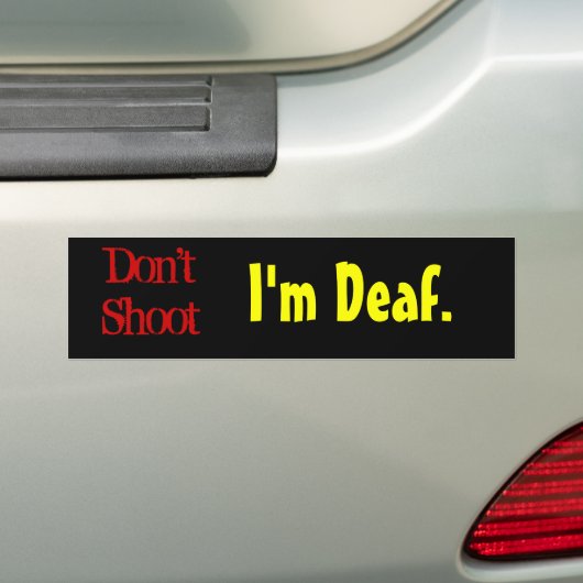 Shoot niet, ik ben doof. bumpersticker (Op auto)