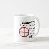 Shoot om Funny Mug Humor te doden Koffiemok (Voorkant rechts)
