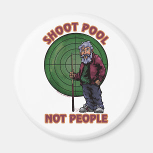 Shoot Pool not People Magneet