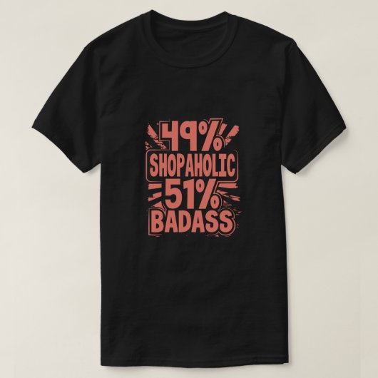 Shopaholic Gift 49 Shopaholic 51 Badass Shopaholic T-shirt (Design voorkant)