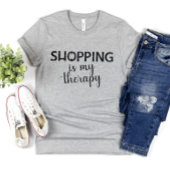 Shopping Is My Therapy Design Shopper Addict T-shirt