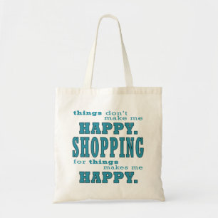 Shopping Makes Me Happy Funny Shopaholic beroemd g Tote Bag