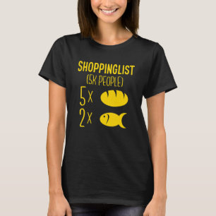 Shoppinglist Two Fishes and Five Bread Matthew 141 T-shirt
