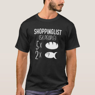 Shoppinglist Two Fishes and Five Bread Matthew 141 T-shirt