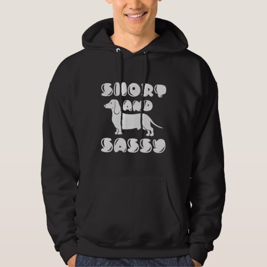 Short and Sassy Funny Dachshund Owner Hoodie (Voorkant)