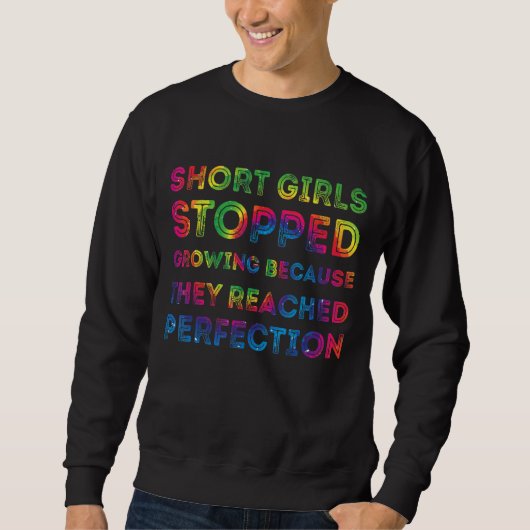 Short Girls Stopped Growing Because They Reached P Trui (Voorkant)