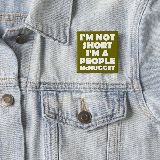 Short People Nugget Funny Button Badge Pin (In situ)