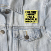 Short People Nugget Funny Button Badge Pin (In situ)