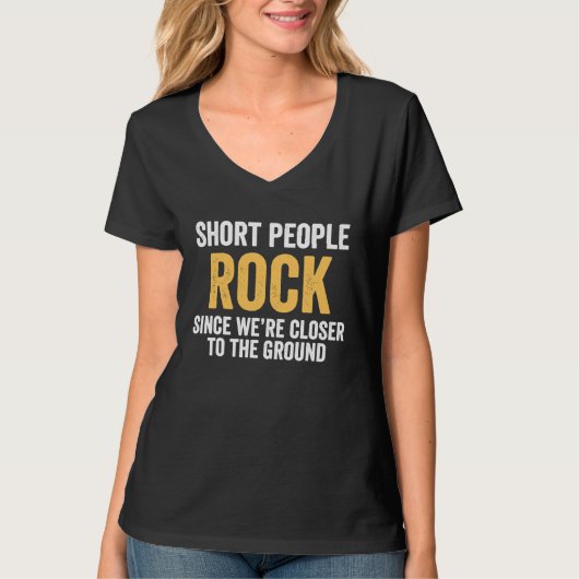 Short People Rock Closer To The Ground  Sarcastic T-shirt (Voorkant)