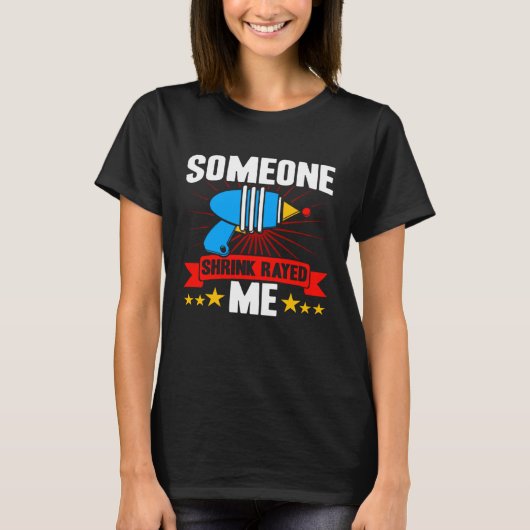 Short People Someone Shrink Rayed Me Sarcastic Sho T-shirt (Voorkant)