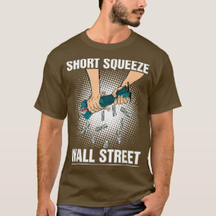 Short Squeeze Wall Street Funny Stock Broker T-shirt