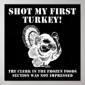 Shot a Turkey Funny Hunting Poster blk (Voorkant)