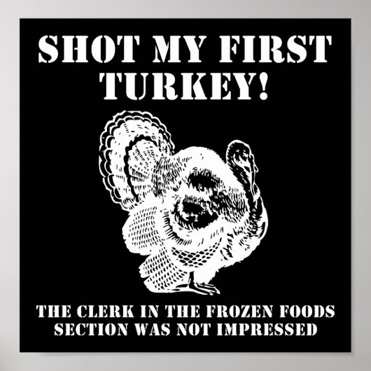 Shot a Turkey Funny Hunting Poster blk (Voorkant)