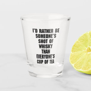 Shot of Whisky Funny Quote Glas