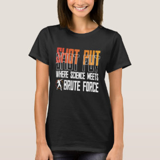Shot Put Shot Putter 1 T-shirt